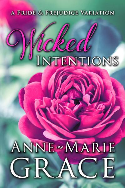 Wicked Intentions: A Pride and Prejudice Variation