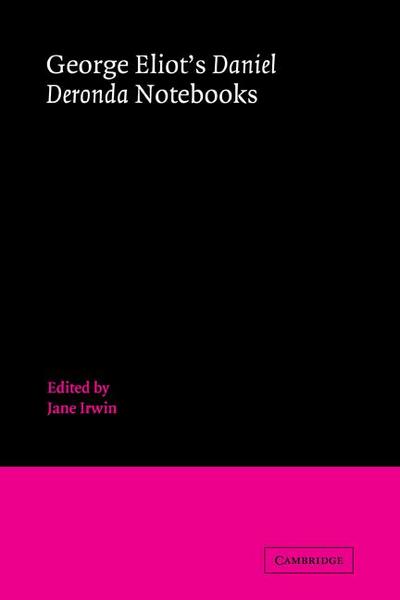 George Eliot’s ’Daniel Deronda’ Notebooks