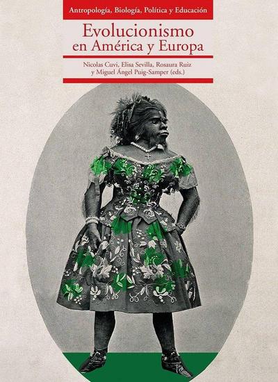 Evolucionismo en América y Europa : antropología, biología, política y educación