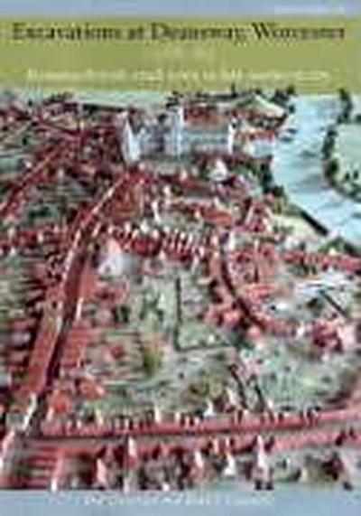 Excavations at Deansway, Worcester 1988-89