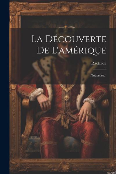 La Découverte De L’amérique: Nouvelles...