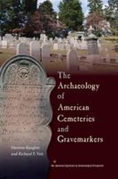 The Archaeology of American Cemeteries and Gravemarkers