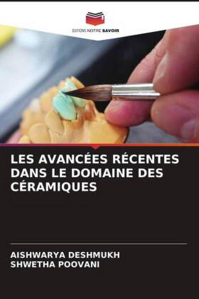 LES AVANCÉES RÉCENTES DANS LE DOMAINE DES CÉRAMIQUES