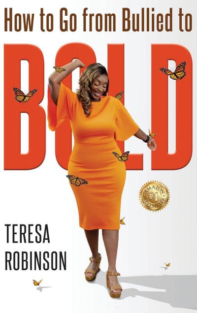 HOW TO GO FROM BULLIED TO BOLD