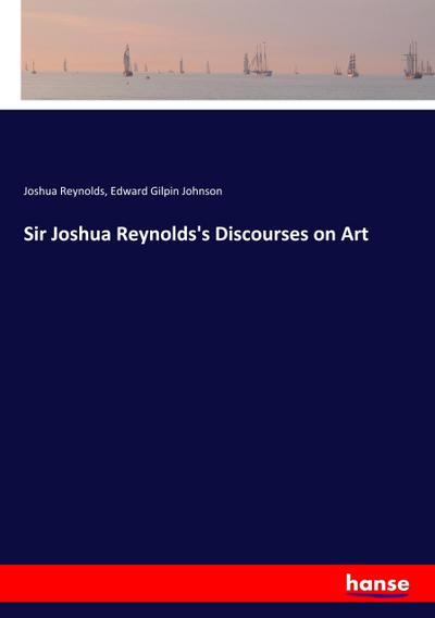 Sir Joshua Reynolds’s Discourses on Art