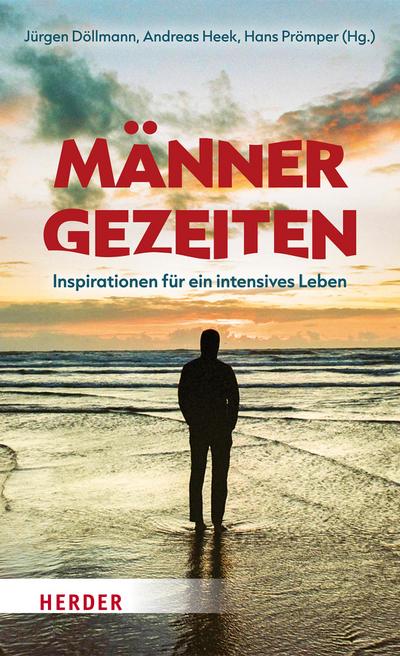 Männer-Gezeiten: Inspirationen für ein intensives Leben