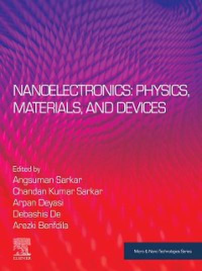 Nanoelectronics: Physics, Materials and Devices