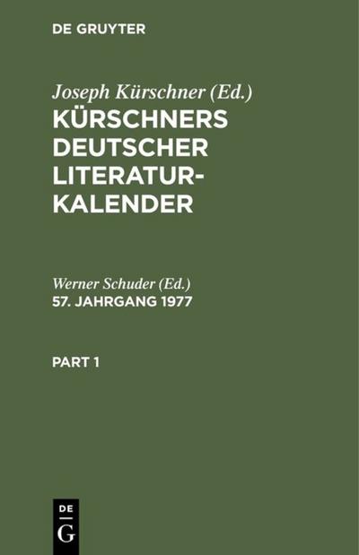 Kürschners Deutscher Literatur-Kalender auf das Jahr .... 57. Jahrgang 1977