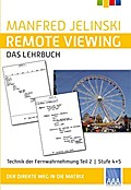 Remote Viewing - das Lehrbuch Teil 2