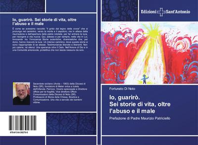 Io, guarirò. Sei storie di vita, oltre l’abuso e il male