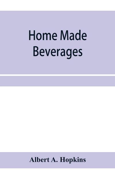 Home made beverages, the manufacture of non-alcoholic and alcoholic drinks in the household