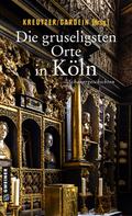 Die gruseligsten Orte in Köln