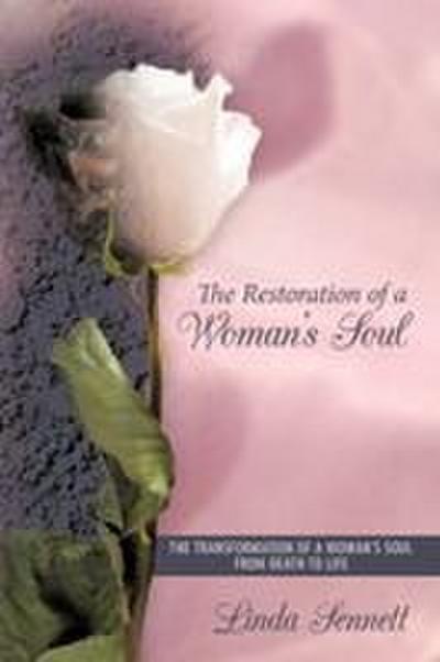 The Restoration of a Woman's Soul - Linda Sennett