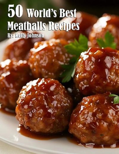 50 World's Best Meatballs Recipes 