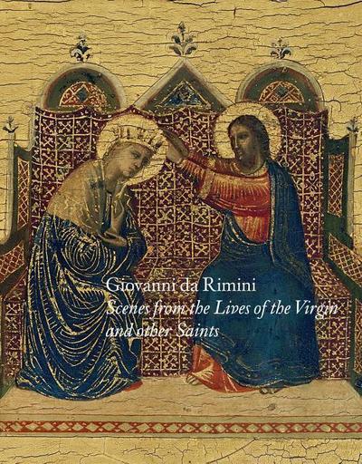 Giovanni Da Rimini: Scenes from the Lives of the Virgin and Other Saints