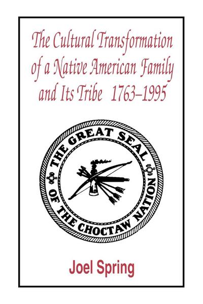 The Cultural Transformation of A Native American Family and Its Tribe 1763-1995