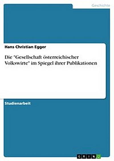 Die "Gesellschaft österreichischer Volkswirte" im Spiegel ihrer Publikationen