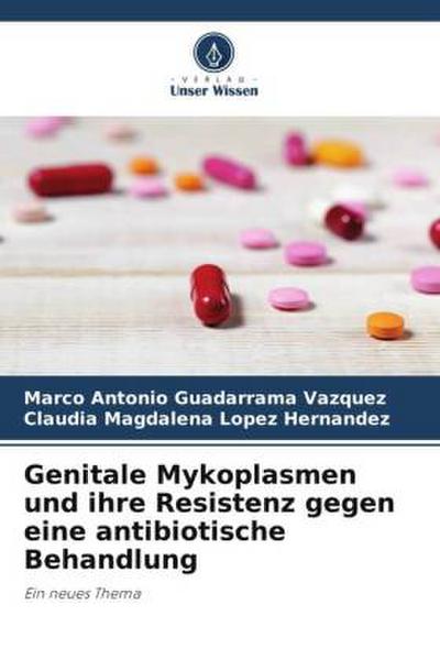 Genitale Mykoplasmen und ihre Resistenz gegen eine antibiotische Behandlung