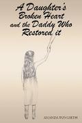 A Daughter’s Broken Heart and the Daddy Who Restored It