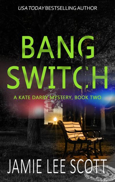 Bang Switch (A Kate Darby Crime Novel, #2)