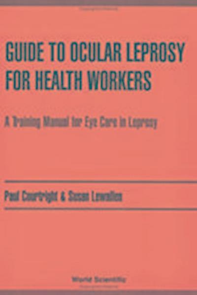Guide to Ocular Leprosy for Health Workers: A Training Manual for Eye Care in Leprosy
