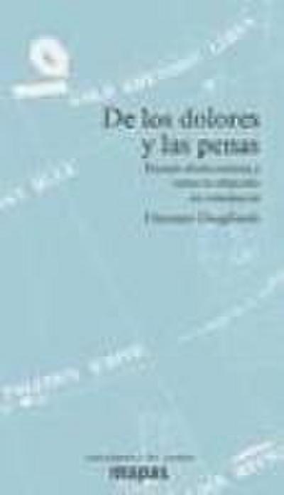 De los dolores y las penas : ensayo abolicionista y sobre la objeción de conciencia