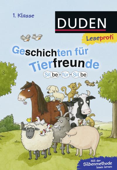 Duden Leseprofi - Silbe für Silbe: Geschichten für Tierfreunde, 1. Klasse | Silbe für Silbe: Silbengeschichten für Tierfreunde, 1. Klasse (NA)