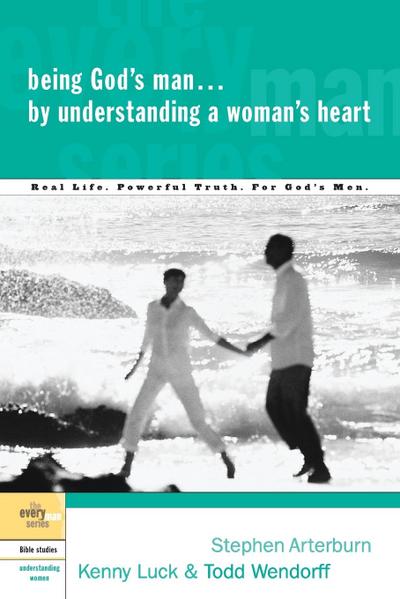 Being God’s Man by Understanding a Woman’s Heart