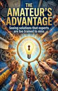 The Amateur’s Advantage