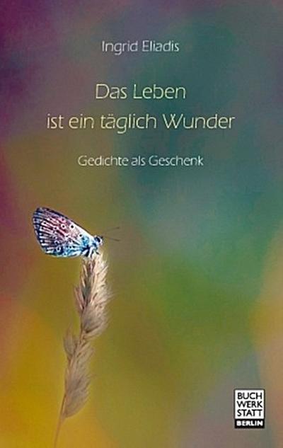 Das Leben ist ein täglich Wunder