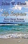 Life Surprises: Seven Short Stories About the Unexpected