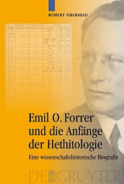Emil O. Forrer und die Anfänge der Hethitologie