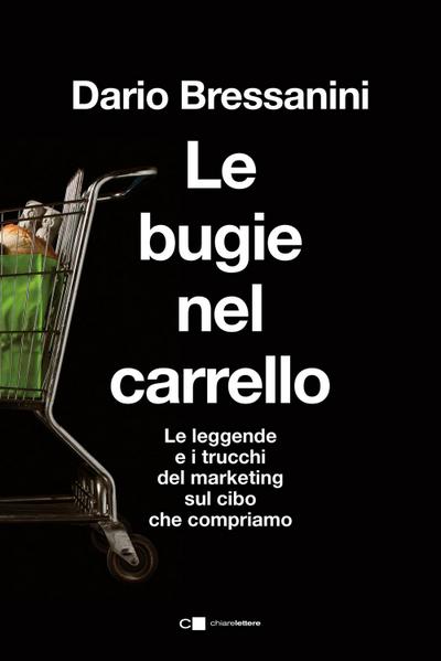 Le bugie nel carrello. Per una spesa più consapevole. Le leggende e i trucchi del marketing sul cibo che compriamo