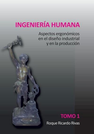 Ingeniería humana. Tomo 1