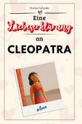 Eine Liebeserklärung an Cleopatra