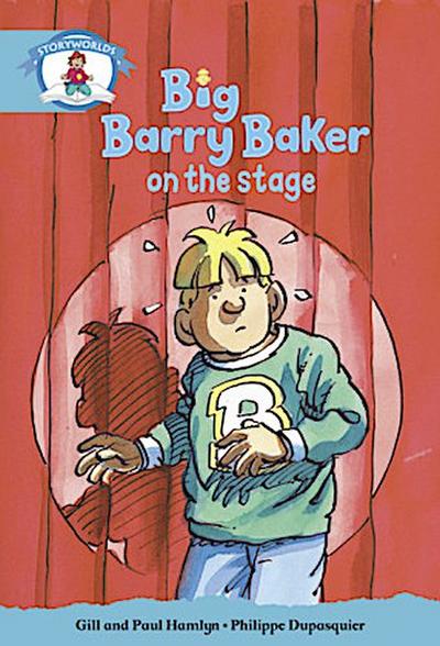 Literacy Edition Storyworlds Stage 9, Our World, Big Barry Baker on the Stage