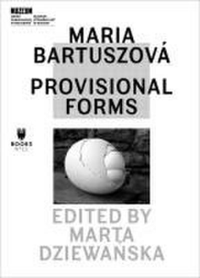Dziewanska, M: Maria Bartuszova - Provisional Forms