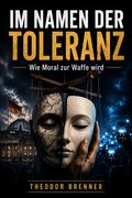Im Namen der Toleranz von Theodor Brenner