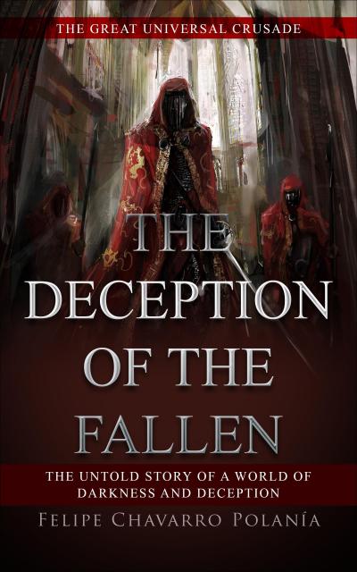 The Deception of the fallen (THE GREAT UNIVERSAL CRUSADE)