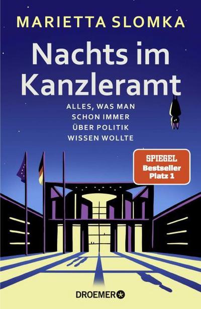Nachts im Kanzleramt: Alles, was man schon immer über Politik wissen wollte | Der SPIEGEL-Bestseller Nr. 1 von der Moderatorin des heute journals