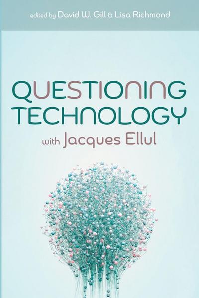 Questioning Technology with Jacques Ellul