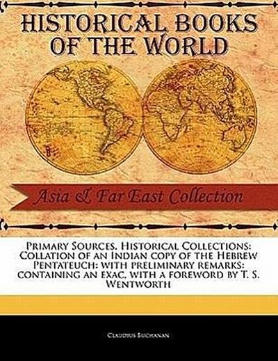 Collation of an Indian Copy of the Hebrew Pentateuch: With Preliminary Remarks: Containing an Exac