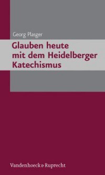 Glauben heute mit dem Heidelberger Katechismus