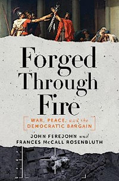 Forged Through Fire: War, Peace, and the Democratic Bargain
