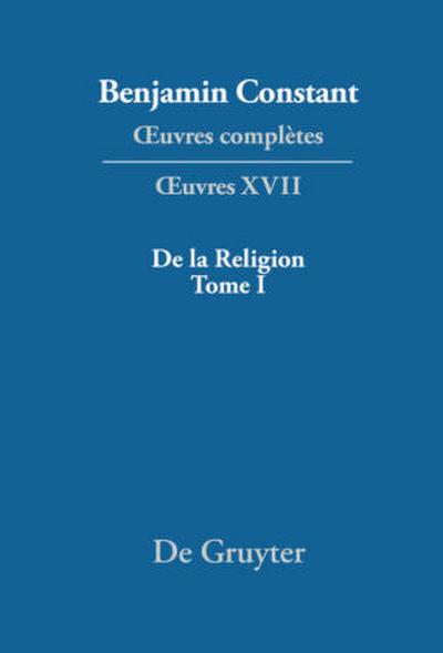 ¿uvres complètes, XVII, De la Religion, considérée dans sa source, ses formes et ses développements, Tome I