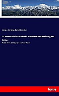 D. Johann Christian Daniel Schrebers Beschreibung 
