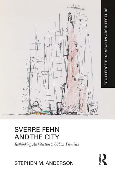 Sverre Fehn and the City: Rethinking Architecture’s Urban Premises