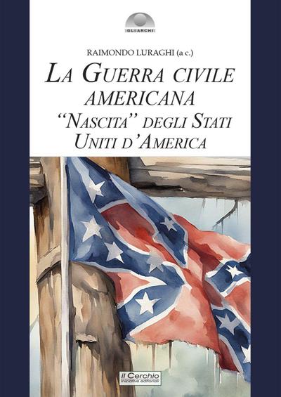 La guerra civile americana. ’Nascita’ degli Stati Uniti d’America