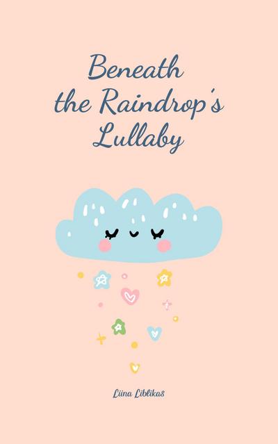 Beneath the Raindrop’s Lullaby