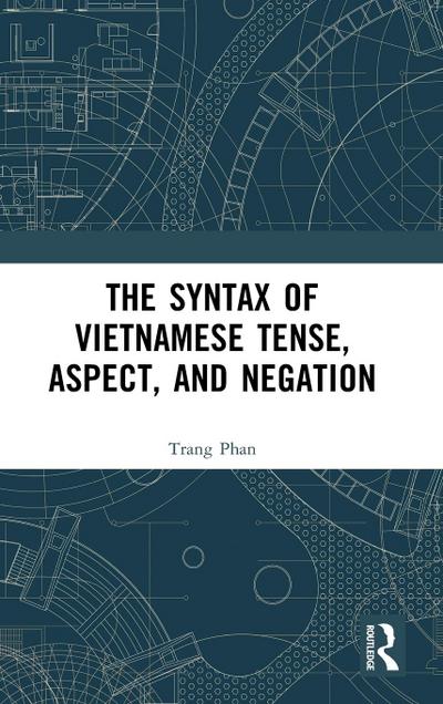 The Syntax of Vietnamese Tense, Aspect, and Negation